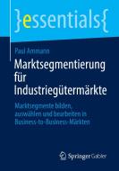 Marktsegmentierung für Industriegütermärkte di Paul Ammann edito da Springer-Verlag GmbH