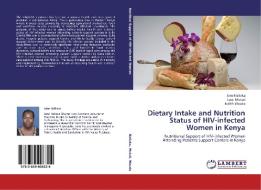 Dietary Intake and Nutrition Status of HIV-infected Women in Kenya di Jane Naliaka, Lucy Mutuli, Judith Waudo edito da LAP Lambert Academic Publishing