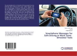 Smartphone Messages for Safe Driving in Work Zone: Simulator Tests di Ruksana Rahman, Lei Yu, Fengxiang Qiao edito da LAP Lambert Academic Publishing