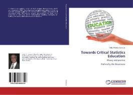 Towards Critical Statistics Education di Celso Ribeiro Campos edito da LAP Lambert Academic Publishing