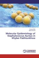 Molecular Epidemiology of Staphylococcus Aureus in Khyber Pakhtunkhwa di Farman Ullah, Bashir Ahmad edito da LAP Lambert Academic Publishing
