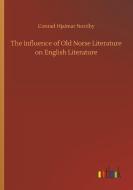 The Influence of Old Norse Literature on English Literature di Conrad Hjalmar Nordby edito da Outlook Verlag