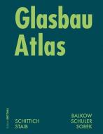 Glasbau Atlas di Christian Schittich, Gerald Staib, Dieter Balkow, Matthias Schuler, Werner Sobek edito da Birkhäuser Verlag GmbH
