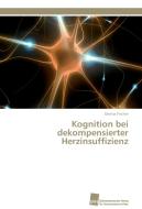 Kognition bei dekompensierter Herzinsuffizienz di Denise Fischer edito da Südwestdeutscher Verlag für Hochschulschriften AG  Co. KG