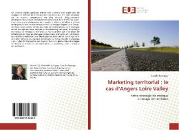 Marketing territorial : le cas d'Angers Loire Valley di Camille Baranger edito da Editions universitaires europeennes EUE
