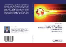Economic Growth in Pakistan in the Era of Trade Liberalization di Muhammad Zakaria edito da LAP Lambert Academic Publishing