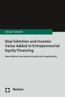 Deal Selection and Investor Value-Added in Entrepreneurial Equity Financing di Simon Tatomir edito da Nomos Verlagsges.MBH + Co