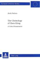 The Christology of Hans Küng di Alrah Pitchers edito da Lang, Peter