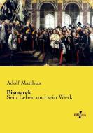 Bismarck di Adolf Matthias edito da Vero Verlag