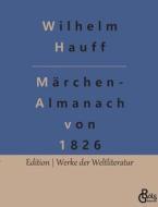 Märchen-Almanach von 1826 di Wilhelm Hauff edito da Gröls Verlag