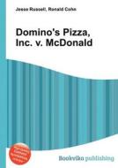 Domino\'s Pizza, Inc. V. Mcdonald di Jesse Russell, Ronald Cohn edito da Book On Demand Ltd.