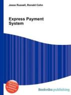 Express Payment System di Jesse Russell, Ronald Cohn edito da Book On Demand Ltd.