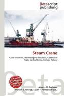 Steam Crane di Lambert M. Surhone, Miriam T. Timpledon, Susan F. Marseken edito da Betascript Publishing