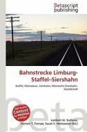 Bahnstrecke Limburg-Staffel-Siershahn edito da Betascript Publishing