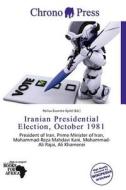 Iranian Presidential Election, October 1981 edito da Chrono Press
