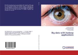 Big data with hadoop applications di S. Krishna Rao, Madamala Revanth edito da LAP Lambert Academic Publishing