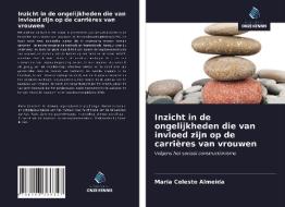 Inzicht in de ongelijkheden die van invloed zijn op de carrières van vrouwen di Maria Celeste Almeida edito da Uitgeverij Onze Kennis