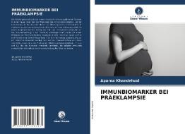 IMMUNBIOMARKER BEI PRÄEKLAMPSIE di Aparna Khandelwal edito da Verlag Unser Wissen