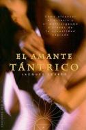 El Amante Tantrico = The Tantra Lover di Jacques Ferber edito da Obelisco