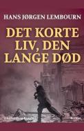 Det Korte Liv, Den Lange Dod di Lembourn Hans Jorgen Lembourn edito da Lindhardt Og Ringhof