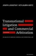 Transnational Litigation and Commercial Arbitration: An Analysis of American, European and International Law (Fourth Edi di Joseph Lookofsky, Ketilbjorn Hertz edito da DJOEF