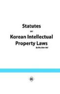 Statutes on Korean Intellectual Property Laws di Nam-Chul Kim edito da Ebookleader