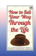 How to sell your way through the life di Napoleon Hill edito da Sanage Publishing House