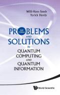 Problems and Solutions in Quantum Computing and Quantum Information di Willi-Hans Steeb, Yorick Hardy edito da World Scientific Publishing Company