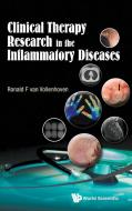 Clinical Therapy Research In The Inflammatory Diseases di van Vollenhoven Ronald F edito da World Scientific