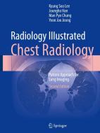 Radiology Illustrated: Chest Radiology: Pattern Approach for Lung Imaging di Kyung Soo Lee, Joungho Han, Man Pyo Chung edito da SPRINGER NATURE