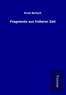 Fragmente aus früherer Zeit di Ernst Barlach edito da TP Verone Publishing