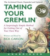 Taming Your Gremlin: A Surprisingly Simple Method for Getting Out of Your Own Way di Rick Carson edito da HarperAudio