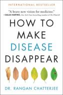 How to Make Disease Disappear di Rangan Chatterjee edito da HARPER ONE