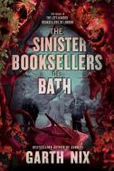 The Sinister Booksellers of Bath di Garth Nix edito da KATHERINE TEGEN BOOKS