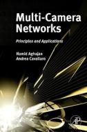 Multi-Camera Networks: Principles and Applications di Hamid Aghajan, Andrea Cavallaro edito da ACADEMIC PR INC