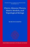 Chern-Simons Theory, Matrix Models, and Topological Strings di Marcos Marino edito da OUP Oxford