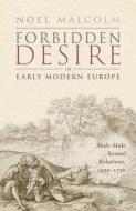 Forbidden Desire In Early Modern Europe di Malcolm edito da OUP Oxford