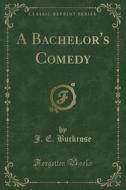 A Bachelor's Comedy (classic Reprint) di J E Buckrose edito da Forgotten Books