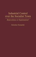 Industrial Control Over the Socialist Town di Boleslaw Domanski, Unknown edito da Praeger