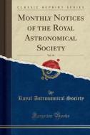Monthly Notices of the Royal Astronomical Society, Vol. 44 (Classic Reprint) di Royal Astronomical Society edito da Forgotten Books
