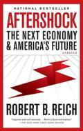 Aftershock: The Next Economy and America's Future di Robert B. Reich edito da Vintage Books