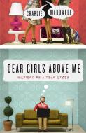 Dear Girls Above Me di Charles McDowell edito da Random House USA Inc