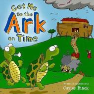 Get Me To The Ark On Time di Cuyler Black edito da Zondervan