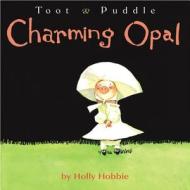 Charming Opal di Holly Hobbie edito da Little, Brown Books for Young Readers