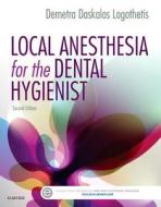 Local Anesthesia for the Dental Hygienist di Demetra Daskalos Logothetis edito da Elsevier - Health Sciences Division