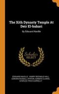 The Xith Dynasty Temple At Deir El-bahari di Naville Edouard Naville edito da Franklin Classics