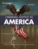 Criminal Justice In America di George F. Cole, Christopher E. Smith, Christina DeJong edito da Cengage Learning, Inc