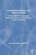International Health And Safety At Work di Phil Hughes MBE, Ed Ferrett edito da Taylor & Francis Ltd