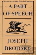 A Part of Speech di Joseph Brodsky edito da Farrar, Strauss & Giroux-3PL