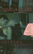 Extreme Exposure di Pamela Clare edito da BERKLEY BOOKS
